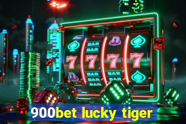 900bet lucky tiger